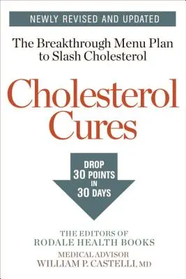Curas para el colesterol: Con el plan de menú de avance para reducir el colesterol en 30 puntos en 30 días - Cholesterol Cures: Featuring the Breakthrough Menu Plan to Slash Cholesterol by 30 Points in 30 Days