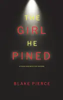 The Girl He Pined (A Paige King FBI Suspense Thriller-Libro 1) - The Girl He Pined (A Paige King FBI Suspense Thriller-Book 1)