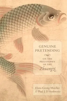 El fingimiento genuino: Sobre la filosofía del Zhuangzi - Genuine Pretending: On the Philosophy of the Zhuangzi