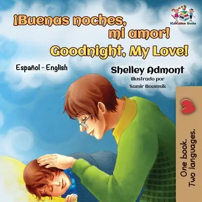 ¡Buenas noches, mi amor! ¡Buenas noches, mi amor! Español Inglés Bilingüe - Buenas noches, mi amor! Goodnight, My Love!: Spanish English Bilingual