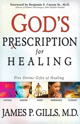 La receta de Dios para sanar: Cinco dones divinos de sanación - God's Prescription for Healing: Five Divine Gifts of Healing