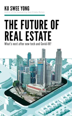 El futuro del sector inmobiliario: ¿Qué viene después de las nuevas tecnologías y Covid-19? - The Future of Real Estate: What's Next After New Tech and Covid-19?