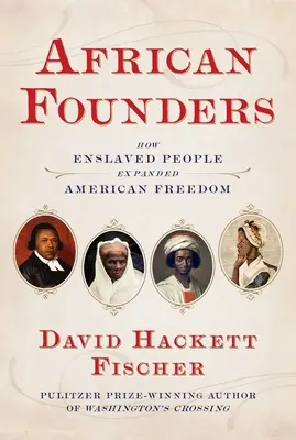 Fundadores africanos: Cómo los esclavizados expandieron los ideales estadounidenses - African Founders: How Enslaved People Expanded American Ideals