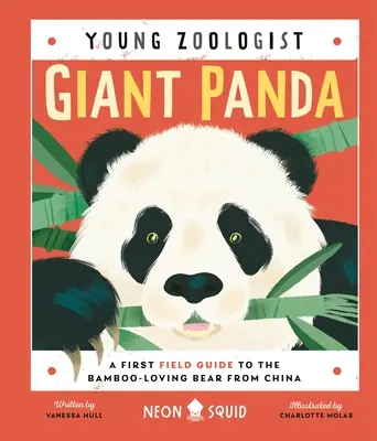 Panda gigante (Joven zoólogo): Una primera guía de campo del oso chino amante del bambú - Giant Panda (Young Zoologist): A First Field Guide to the Bamboo-Loving Bear from China