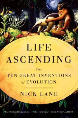 La vida ascendente: Los diez grandes inventos de la evolución - Life Ascending: The Ten Great Inventions of Evolution