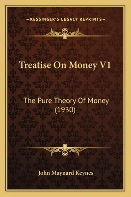 Tratado sobre el dinero V1: La teoría pura del dinero (1930) - Treatise On Money V1: The Pure Theory Of Money (1930)