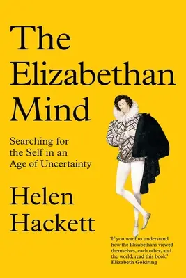 La mente isabelina: la búsqueda del yo en una época de incertidumbre - The Elizabethan Mind: Searching for the Self in an Age of Uncertainty