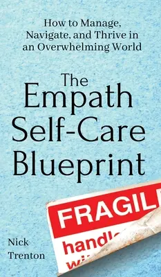 El plan de autocuidado del empático: Cómo gestionar, navegar y prosperar en un mundo abrumador - The Empath Self-Care Blueprint: How to Manage, Navigate, and Thrive in an Overwhelming World