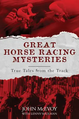 Grandes misterios de las carreras de caballos: Historias reales de la pista - Great Horse Racing Mysteries: True Tales from the Track