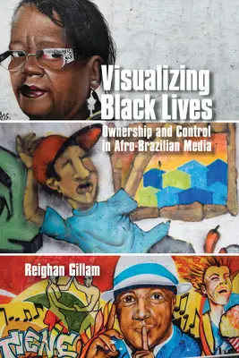 Visualizing Black Lives: Propiedad y control en los medios de comunicación afrobrasileños - Visualizing Black Lives: Ownership and Control in Afro-Brazilian Media