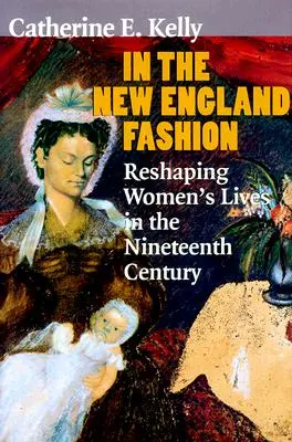 A la moda de Nueva Inglaterra: La remodelación de la vida de las mujeres en el siglo XIX - In the New England Fashion: Reshaping Womens' Lives in the Nineteenth Century