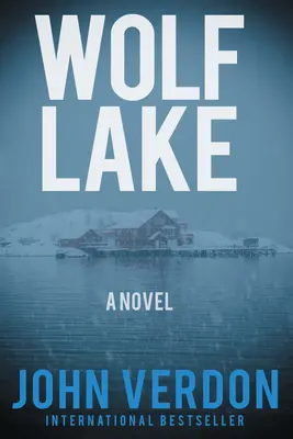 El lago de los lobos: Una novela de Dave Gurney: Libro 5 - Wolf Lake: A Dave Gurney Novel: Book 5