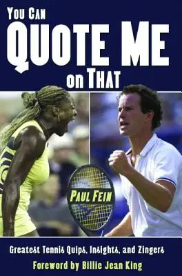 You Can Quote Me on That: Las mejores ocurrencias, ideas y chistes de tenis - You Can Quote Me on That: Greatest Tennis Quips, Insights, and Zingers