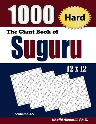 El Libro Gigante de Suguru: 1000 Bloques de Números Duros (12x12) Puzzles - The Giant Book of Suguru: 1000 Hard Number Blocks (12x12) Puzzles