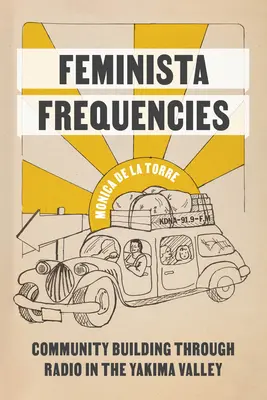 Frecuencias feministas: La construcción de la comunidad a través de la radio en el valle de Yakima - Feminista Frequencies: Community Building Through Radio in the Yakima Valley