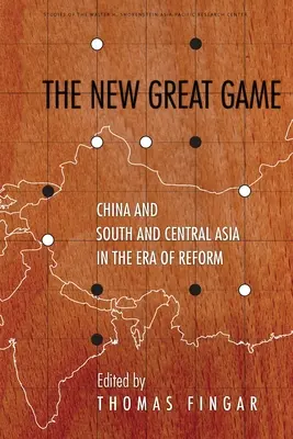 El nuevo gran juego: China y Asia Central y Meridional en la Era de la Reforma - The New Great Game: China and South and Central Asia in the Era of Reform