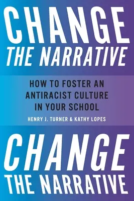 Cambia la narrativa: Cómo fomentar una cultura antirracista en tu escuela - Change the Narrative: How to Foster an Antiracist Culture in Your School