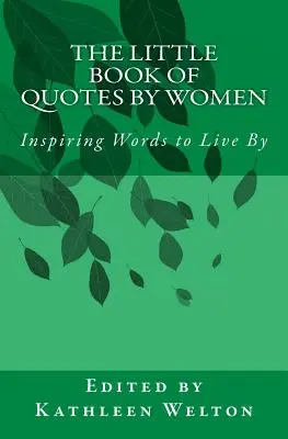 El pequeño libro de citas de mujeres: Palabras inspiradoras para vivir - The Little Book of Quotes by Women: Inspiring Words to Live By