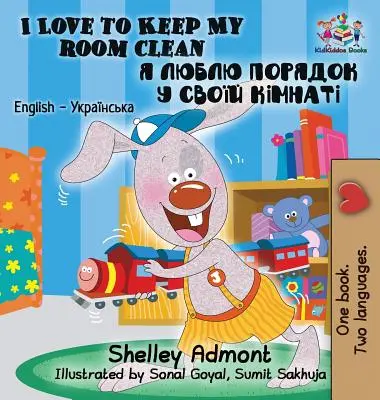 Me encanta mantener limpia mi habitación Libro Infantil Bilingüe Inglés Ucraniano - I Love to Keep My Room Clean: English Ukrainian Bilingual Children's Book