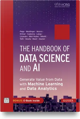 El Manual de Ciencia de Datos e IA: Genere valor a partir de los datos con Aprendizaje Automático y Análisis de Datos - The Handbook of Data Science and AI: Generate Value from Data with Machine Learning and Data Analytics