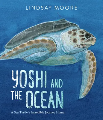 Yoshi y el océano: El increíble viaje a casa de una tortuga marina - Yoshi and the Ocean: A Sea Turtle's Incredible Journey Home