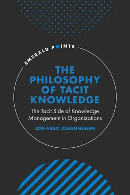 La Filosofía del Conocimiento Tácito: El lado tácito de la gestión del conocimiento en las organizaciones - The Philosophy of Tacit Knowledge: The Tacit Side of Knowledge Management in Organizations