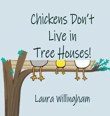 Las gallinas no viven en casas en los árboles. - Chickens Don't Live in Tree Houses!