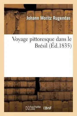 Voyage Pittoresque Dans Le Brsil