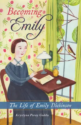 Cómo llegar a ser Emily: La vida de Emily Dickinson - Becoming Emily: The Life of Emily Dickinson