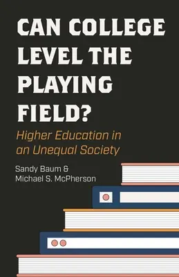¿Puede la universidad nivelar el terreno de juego? La educación superior en una sociedad desigual - Can College Level the Playing Field?: Higher Education in an Unequal Society