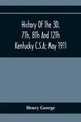 Historia del 3D, 7T, 8T y 12T Kentucky C.S.A; mayo de 1911 - History Of The 3D, 7Th, 8Th And 12Th Kentucky C.S.A; May 1911