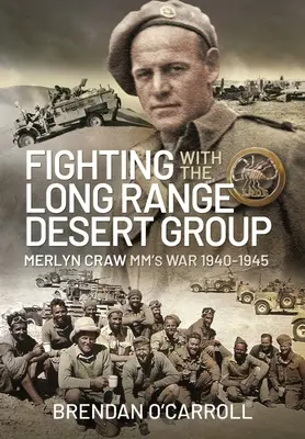 Luchando con el Grupo Long Range Desert La guerra de Merlyn Craw MM 1940-1945 - Fighting with the Long Range Desert Group: Merlyn Craw MM's War 1940-1945