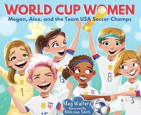 Mundial femenino: Megan, Alex y el equipo campeón de fútbol de EE.UU. - World Cup Women: Megan, Alex, and the Team USA Soccer Champs