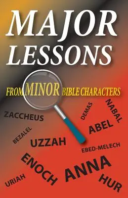 Grandes lecciones de personajes bíblicos menores - Major Lessons from Minor Bible Characters