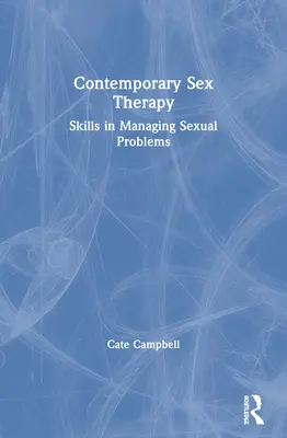Terapia sexual contemporánea: Habilidades para tratar problemas sexuales - Contemporary Sex Therapy: Skills in Managing Sexual Problems