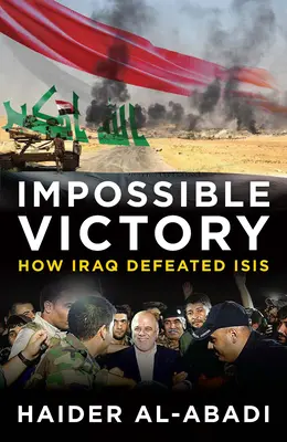 La victoria imposible: Cómo Irak derrotó al Isis - Impossible Victory: How Iraq Defeated Isis