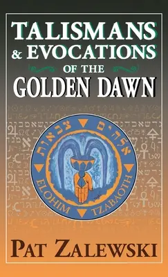 Talismanes y Evocaciones de la Aurora Dorada - Talismans & Evocations of the Golden Dawn