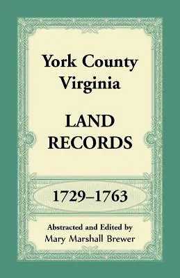 Registros de Tierras del Condado de York, Virginia, 1729-1763 - York County, Virginia Land Records, 1729-1763