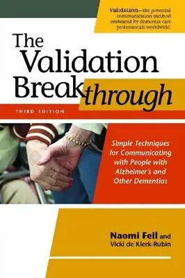 El gran avance de la validación: Técnicas sencillas para comunicarse con personas con Alzheimer y otras demencias - The Validation Breakthrough: Simple Techniques for Communicating with People with Alzheimer's and Other Dementias