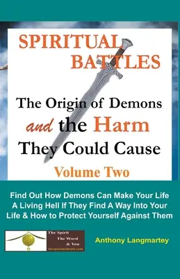 Batallas Espirituales: El Origen de los Demonios y el Daño que Pueden Causar - Spiritual Battles: The Origin of Demons and the Harm They Could Cause