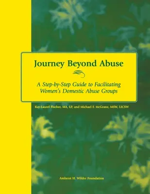 Un viaje más allá del maltrato: A Step-By-Step Guide to Facilitating Women's Domestic Abuse Groups (Guía paso a paso para facilitar grupos de mujeres que sufren maltrato doméstico) - Journey Beyond Abuse: A Step-By-Step Guide to Facilitating Women's Domestic Abuse Groups