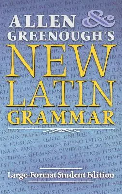 Nueva gramática latina de Allen y Greenough: Edición para estudiantes en gran formato - Allen and Greenough's New Latin Grammar: Large-Format Student Edition