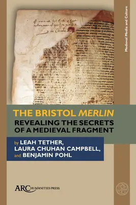 El Merlín de Bristol: Revelación de los secretos de un fragmento medieval - The Bristol Merlin: Revealing the Secrets of a Medieval Fragment