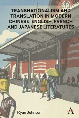 Transnacionalismo y traducción en las literaturas moderna china, inglesa, francesa y japonesa - Transnationalism and Translation in Modern Chinese, English, French and Japanese Literatures