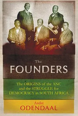 Los Fundadores: Los orígenes del CNA y la lucha por la democracia en Sudáfrica - The Founders: The Origins of the ANC and the Struggle for Democracy in South Africa