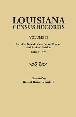 Volumen II: Parroquias de Iberville, Natchitoches, Pointe Coupee y Rapides, 1810 y 1820 - Louisiana Census Records.Volume II: Iberville, Natchitoches, Pointe Coupee, and Rapides Parishes, 1810 & 1820