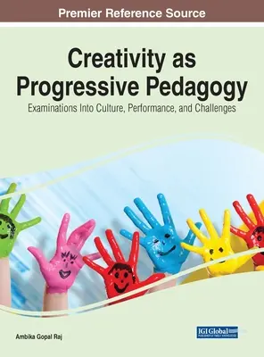 La creatividad como pedagogía progresiva: Análisis de la cultura, el rendimiento y los retos - Creativity as Progressive Pedagogy: Examinations Into Culture, Performance, and Challenges