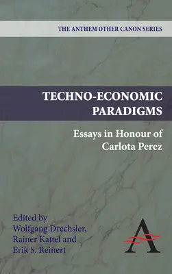 Paradigmas tecnoeconómicos: Ensayos en honor de Carlota Pérez - Techno-Economic Paradigms: Essays in Honour of Carlota Perez