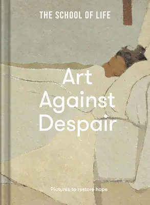 Arte contra la desesperación: Cuadros para recuperar la esperanza - Art Against Despair: Pictures to Restore Hope