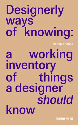 Formas de saber de los diseñadores: Inventario práctico de lo que debe saber un diseñador - Designerly Ways of Knowing: A Working Inventory of Things a Designer Should Know